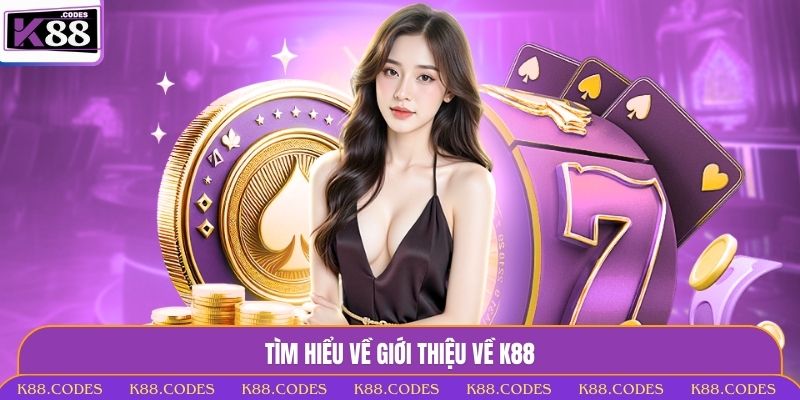 Tìm hiểu về giới thiệu về K88