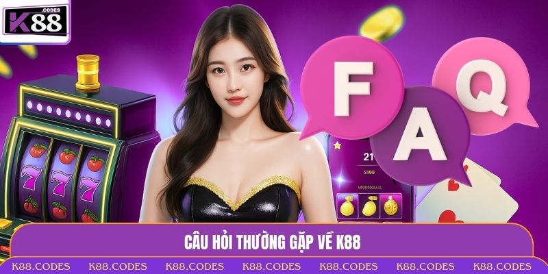 Câu hỏi thường gặp về K88