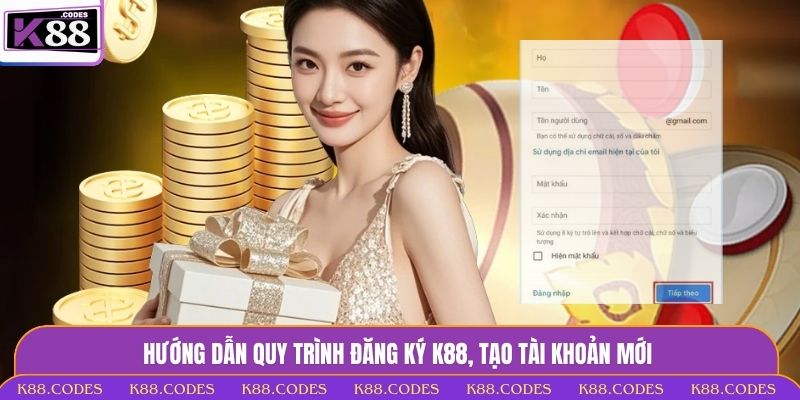 Hướng dẫn quy trình đăng ký K88, tạo tài khoản mới