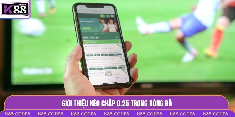 kèo chấp 0.25
