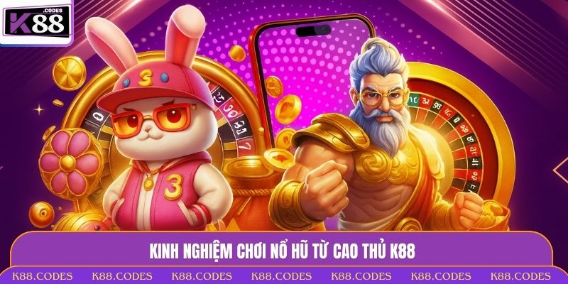kinh nghiệm chơi nổ hũ